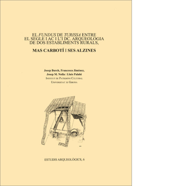 El Fundus de Turissa entre el segle I ac i l'I dc. Arqueologia de dos establiments rurals, Mas Carbotí i Ses Alzines